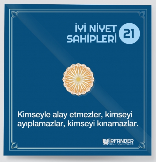 İYİ NİYET SAHİPLERİ - 21
