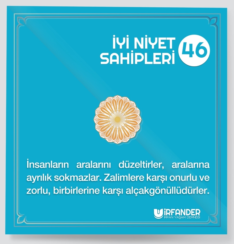 İYİ NİYET SAHİPLERİ - 46