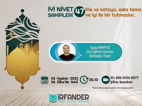 İyi Niyet Sahipleri 47 - İşrak Sohbeti