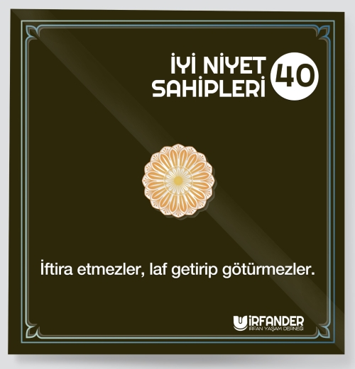 İYİ NİYET SAHİPLERİ - 40