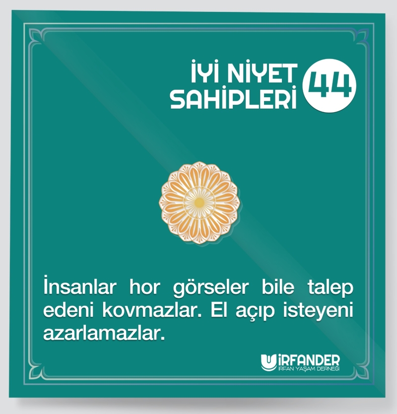 İYİ NİYET SAHİPLERİ - 44