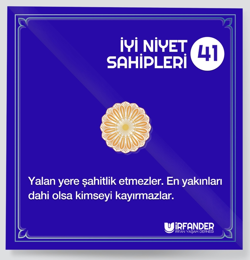 İYİ NİYET SAHİPLERİ - 41