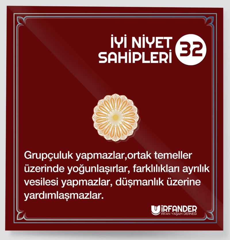 İYİ NİYET SAHİPLERİ - 32